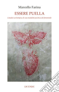 Essere puella. L'analisi archetipica di una modalità psichica del femminile libro