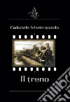 Il treno libro di Mastropaolo Gabriele