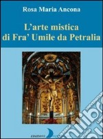 L'arte mistica di fra' Umile da Petralia