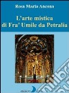 L'arte mistica di fra' Umile da Petralia libro