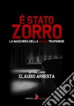 È stato Zorro. La maschera della mafia trapanese