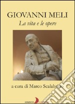 Giovanni Meli. La vita e le opere