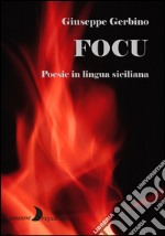 Focu. Poesie in lingua siciliana libro