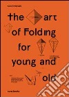 The art of folding for young and old. Artist book libro