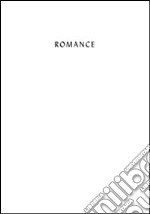 Romance. Ediz. illustrata libro