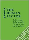 Human factor. Rethinking relationality (or the artist as bricoleur) libro