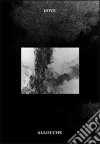 Dove allouche. Ediz. multilingue libro