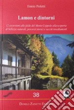 LAMON E DINTORNI. 12 escursioni alle falde del Monte Coppolo alla scoperta di bellezze naturali, percorsi storici e vecchi insediamenti. Ediz. illustrata libro