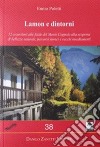 LAMON E DINTORNI. 12 escursioni alle falde del Monte Coppolo alla scoperta di bellezze naturali, percorsi storici e vecchi insediamenti. Ediz. illustrata libro