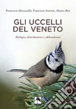 Gli uccelli del Veneto. Ediz. illustrata libro