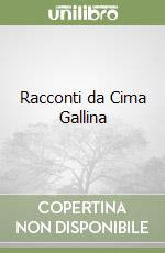 Racconti da Cima Gallina libro