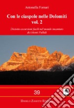 Con le ciaspole nelle Dolomiti. Ediz. illustrata. Vol. 2: Diciotto escursioni facili nel mondo incantato dei Monti Pallidi libro