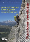 Passione verticale. Settanta arrampicate scelte in Dolomiti e alcune storie degli autori libro