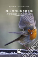 Gli uccelli di treviso. atlante degli uccelli nidificanti e svernanti libro