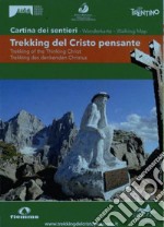 Trekking del Cristo pensante. Cartina dei sentieri. Ediz. italiana, inglese e tedesca libro