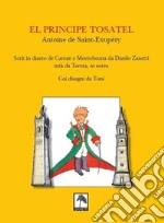 El Principe tosatel. Scrit in diaeto de Caeran e Montebeuna da Danilo Zanetti, aiutà da Teresa, so sorèa libro