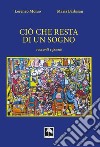 Ciò che resta di un sogno. Ediz. illustrata libro