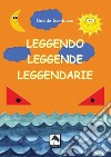 Leggendo leggende leggendarie. Ediz. illustrata libro