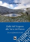 Dalla Val Trippera alla Terra del fuoco. (Scompigliato zibaldone) libro