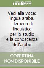 Vedi alla voce: lingua araba. Elementi di linguistica per lo studio e la conoscenza dell'arabo libro