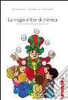 La magia al bar di chimica. Mini raccolta di fiabe per tutte le età libro