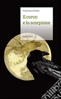 Il corvo e lo scorpione libro