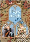 Il regno di carta. Ediz. illustrata libro di De Martino Nicoletta