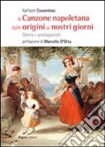 La canzone napoletana dalle origini ai nostri giorni. Storie e protagonisti