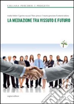 La mediazione tra vissuto e futuro libro