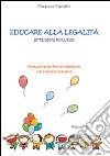 Educare alla legalità. Istruzioni per l'uso. Manuale per genitori ed insegnanti con proposte operative libro di Costabile Gianpaola