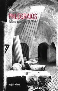 Phlegraios. L'ultimo segreto di san Paolo libro