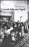 I ricordi della mia Napoli libro