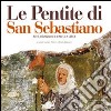 Le pentite di San Sebastiano. Arte, devozione e carità a Lecce libro