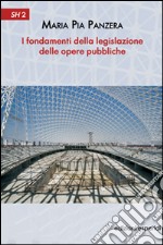 I fondamenti della legislazione delle opere pubbliche