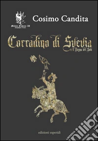 Corradino di Svevia e il regno del sole libro