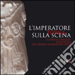 L'imperatore torna sulla scena. La statua loricata riscoperta nel teatro romano di Lecce. Catalogo della mostra (Lecce, 20 dicembre 2014-8 febbraio 2015). Ediz. bilingue libro