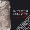 L'imperatore torna sulla scena. La statua loricata riscoperta nel teatro romano di Lecce. Catalogo della mostra (Lecce, 20 dicembre 2014-8 febbraio 2015). Ediz. bilingue libro