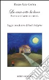 La casa sotto la luna. Romanzo d'amore e libertà libro di Corina Rocco Aldo