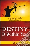 Destiny is within you. Overcoming all obstacles and embracing success libro di Bako Musa