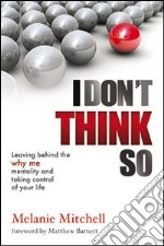 I don't think so. Leaving behind the why me mentality and taking control of your life libro