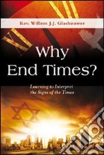 Why end times? Learning to interpret the signs of the times libro