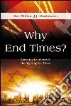 Why end times? Learning to interpret the signs of the times libro di Glashouwer Willem J.