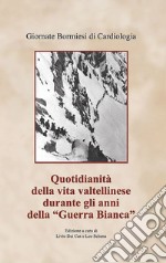 Quotidianità della vita valtellinese durante gli anni della «Guerra bianca» libro