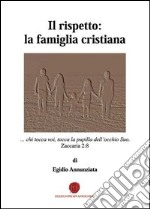 Il rispetto. La famiglia cristiana libro