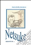 Netsuke. Appunti da.... Ediz. illustrata libro