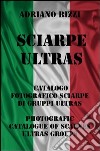 Sciarpe ultras. Ediz. illustrata libro