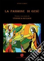 La passione di Gesù vissuta e raccontata da Veronica Giuliani libro