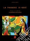 La passione di Gesù vissuta e raccontata da Veronica Giuliani libro