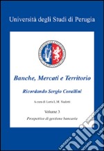 Banche, mercati e territorio. Vol. 3: Prospettive di gestione bancaria libro