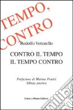 Contro il tempo. Il tempo contro libro